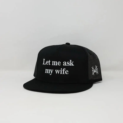 Let Me Ask My Wife Embroidered Trucker Hat - MakelaVerse